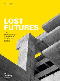 Book Cover for Lost Futures by Owen Hopkins, Royal Academy of Arts Great Britain