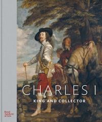 Book Cover for Charles I by Florence Dassonville, Royal Academy of Arts Great Britain, Royal Collection Trust