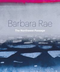 Book Cover for Barbara Rae - The Northwest Passage by Barbara Rae, Royal Scottish Academy, Pier Arts Centre, Canada House Gallery