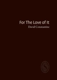 Book Cover for For the Love of It by David Constantine