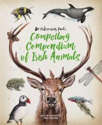 Book Cover for Dr Hibernica Finch's Compelling Compendium of Irish Animals by Rob Maguire