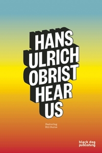 Book Cover for Hans Ulrich Obrist Hear Us by Bill Burns