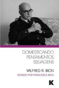 Book Cover for Domesticando Pensamentos Selvagens by Wilfred R Bion