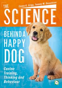 Book Cover for The Science Behind a Happy Dog by Emma K Grigg, Tammy McCormick Donaldson