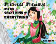 Book Cover for Princess Precious and the Great King of Everything by E M Wilkie