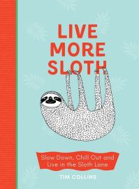 Book Cover for Live More Sloth by Tim Collins