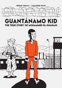 Book Cover for Guantánamo Kid by Jérôme Tubiana