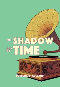 Book Cover for The Shadow Out of Time by Ian Culbard, H P Lovecraft