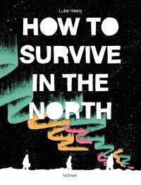 Book Cover for How to Survive in the North by Luke Healy