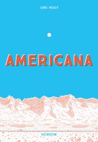 Book Cover for Americana (And the Act of Getting Over It) by Luke Healy