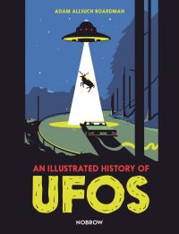 Book Cover for An Illustrated History of UFOs by Adam Allsuch Boardman