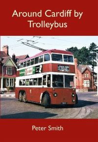 Book Cover for Around Cardiff by Trolleybus by Peter Smith