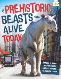 Book Cover for If Prehistoric Beasts Were Alive Today by Matthew Rake