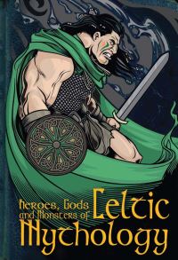 Book Cover for Heroes, Gods and Monsters of Celtic Mythology by Fiona Macdonald