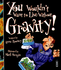 Book Cover for You Wouldn't Want to Live Without Gravity! by Anne Rooney