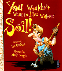 Book Cover for You Wouldn't Want to Live Without Soil! by Ian Graham