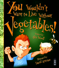 Book Cover for You Wouldn't Want to Live Without Vegetables! by Alex Woolf