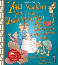 Book Cover for You Wouldn't Want to Be a Shakespearean Actor by Jacqueline Morley, David Salariya