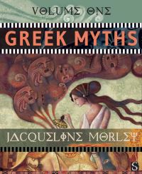 Book Cover for Greek Myths. Volume One by Jacqueline Morley