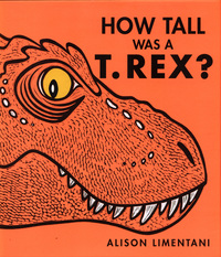 Book Cover for How Tall Was a T.rex? by Alison Limentani