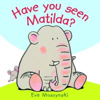Book Cover for Have You Seen Matilda? by Eva Muszynski