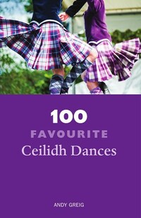 Book Cover for 100 Favourite Ceilidh Dances by Andy Greig
