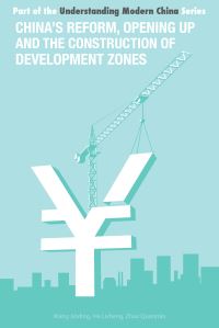 Book Cover for China's Reform and Opening Up and the Construction of Economic Development Zones by Jinding Wang, Lisheng He, Quanmin Zhao, Haiming Xu