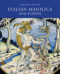 Book Cover for Italian Maiolica and Europe by Timothy Wilson, Ashmolean Museum