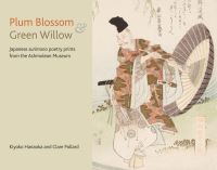 Book Cover for Plum Blossom & Green Willow by Kiyoko Hanaoka, Clare Pollard, Ashmolean Museum
