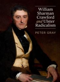 Book Cover for William Sharman Crawford and Ulster Radicalism by Peter Gray
