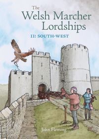 Book Cover for The Welsh Marcher Lordships. Volume 2 South-West by John Fleming