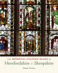 Book Cover for The Medieval Stained Glass of Herefordshire & Shropshire by Robert Walker