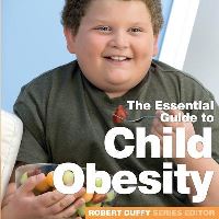 Book Cover for The Essential Guide to Child Obesity by 
