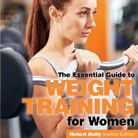 Book Cover for The Essential Guide to Weight Training for Women by Robert Duffy