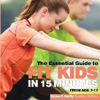 Book Cover for The Essential Guide to Fit Kids in 15 Minutes by 