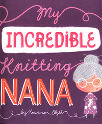 Book Cover for My Incredible Knitting Nana by Rowena Blyth
