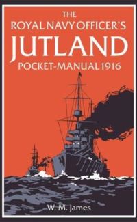 Book Cover for The Royal Navy Officer's Jutland Pocket-Manual 1916 by W M James