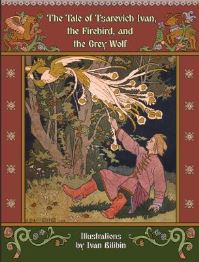 Book Cover for The Tale of Tsarevich Ivan, the Firebird, and the Grey Wolf by A N Afanasev, Ivan IAkovlevich Bilibin, Post Wheeler
