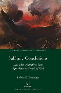 Book Cover for Sublime Conclusions by Robert K Weninger, Modern Humanities Research Association