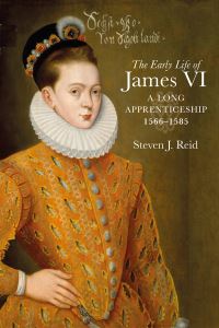 Book Cover for The Early Life of James VI by Steven J Reid