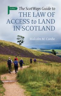 Book Cover for The Scotways Guide to the Law of Access to Land in Scotland by Malcolm M Combe, Scottish Rights of Way and Access Society