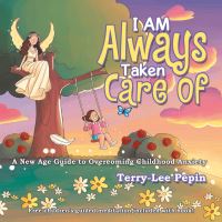 Book Cover for I Am Always Taken Care Of by TerryLee Pepin