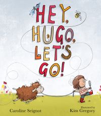 Book Cover for Hey, Hugo, Let's Go! by Caroline Seignot