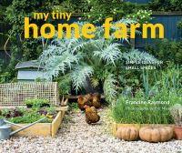 Book Cover for My Tiny Home Farm by Francine Raymond