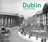 Book Cover for Dublin Then and Now® by Lisa Marie Griffith