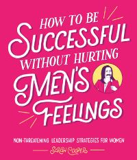 Book Cover for How to Be Successful Without Hurting Men's Feelings by Sarah Cooper