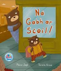 Book Cover for Na Gabh Ar Scoil! by Máire Zepf