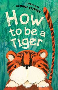 Book Cover for How to Be a Tiger by George Szirtes