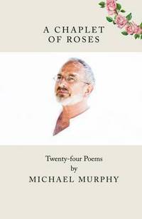 Book Cover for A Chaplet of Roses by Michael Murphy