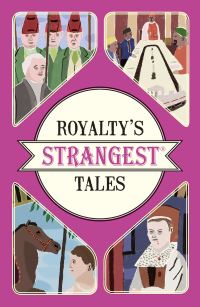 Book Cover for Royalty's Strangest Tales by Geoff Tibballs